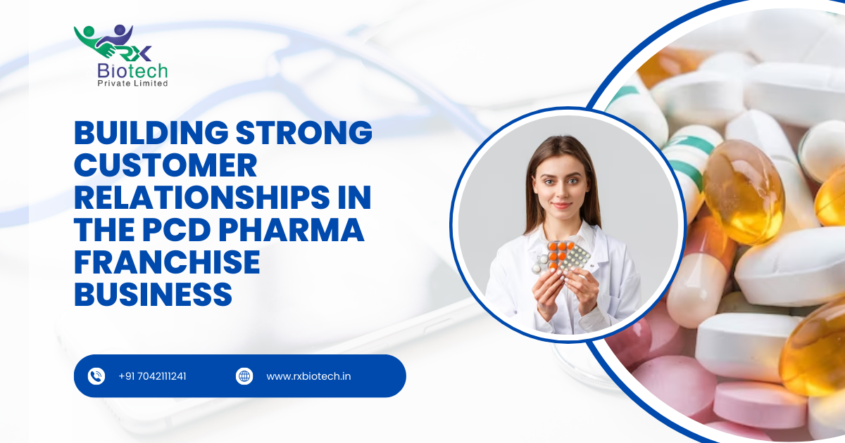 Building Strong Customer Relationships in the PCD Pharma Franchise Business